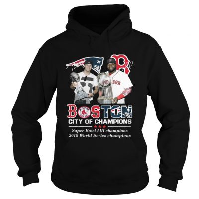 Hoodie Boston City of Champions Patriots Red Sox Tom Brady David Ortiz shirt