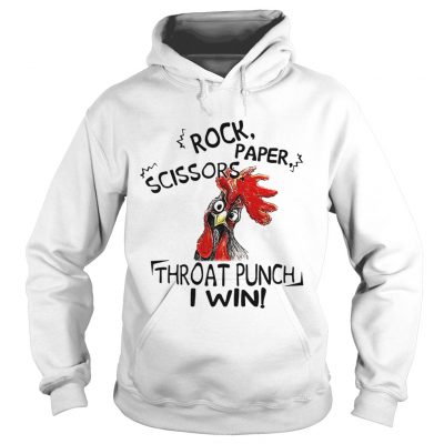 Hoodie Chicken rock paper scissors throat punch I win shirt