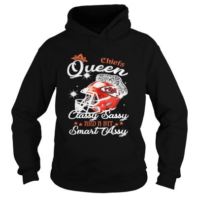 Hoodie Chiefs Queen Classy Sassy And A Bit Smart Assy Shirt