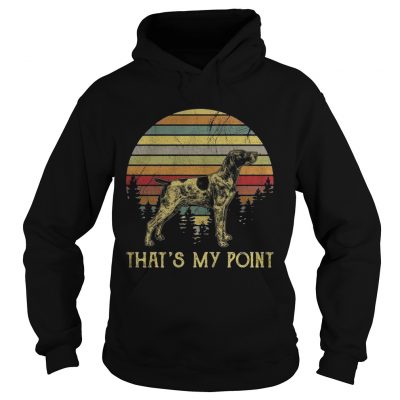 Hoodie German Shorthaired thats is my point sunset shirt