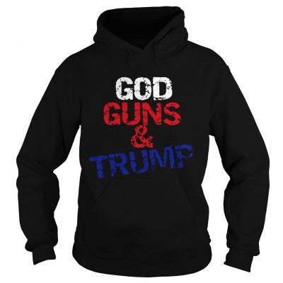 Hoodie God guns and Trump shirt