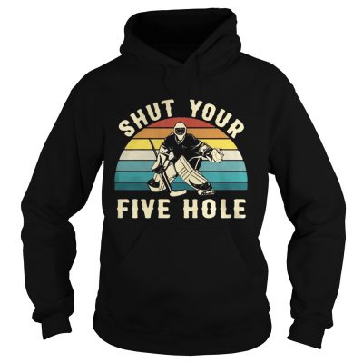 Hoodie Hockey Shut your five hole vintage shirt