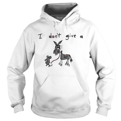 Hoodie I don’t give a rat donkey shirt