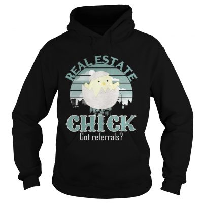 Hoodie Real Estate Chick Got Referrals Shirt