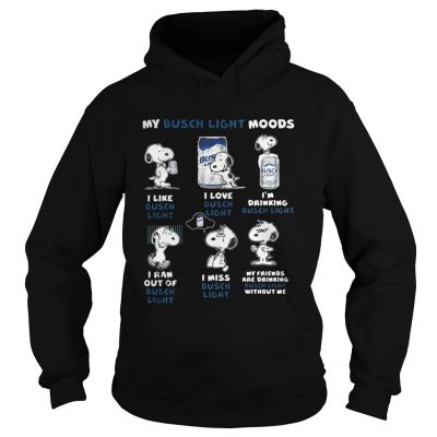 Hoodie Snoopy My Busch Light Moods I like I love Im drinking I ran out of I miss shirt