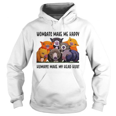 Hoodie Wombats make me happy human make my head hurt shirt