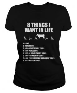 Ladies Tee 8 things I want in life cows more cows shirt