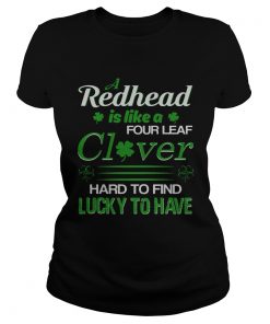 Ladies Tee A redhead is like a four leaf clover hard to find lucky to have shirt