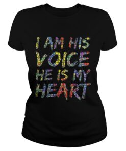 Ladies Tee Autism I am his voice he is my heart shirt