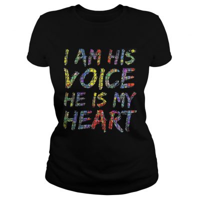 Ladies Tee Autism I am his voice he is my heart shirt