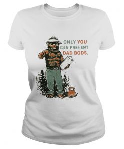 Ladies Tee Bear Only you can prevent dad bods shirt