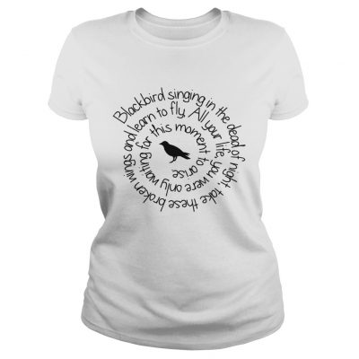 Ladies Tee Blackbird singing in the dead of night shirt