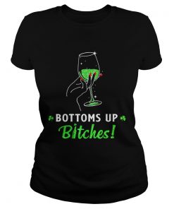 Ladies Tee Bottoms up bitches shirt