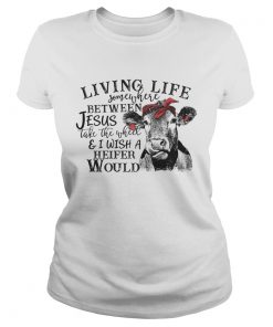 Ladies Tee Cow Living life somewhere between Jesus take the wheel shirt