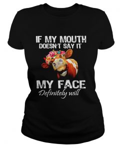 Ladies Tee Cow if my mouth doesnt say it my face definitely will shirt