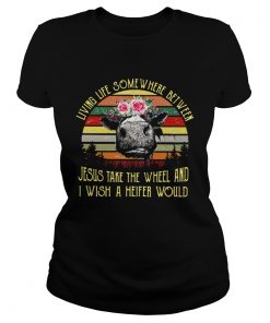 Ladies Tee Cow living life some where between Jesus take the wheel shirt