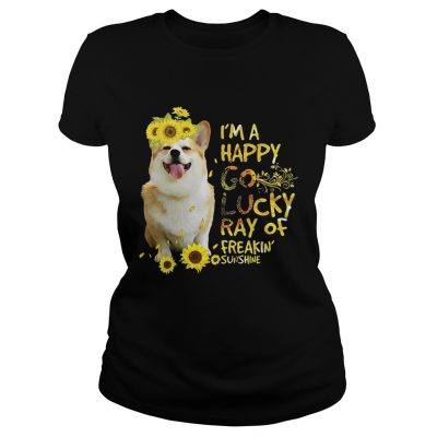 Ladies Tee Dog and sunflowers Im a happy go lucky ray of freakin sunshine shirt