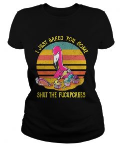 Ladies Tee Flamingo I just baked you some shut the fucupcakes vintage shirt