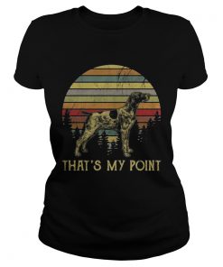 Ladies Tee German Shorthaired thats is my point sunset shirt