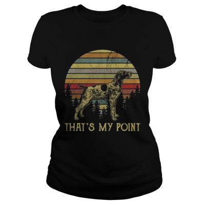 Ladies Tee German Shorthaired thats is my point sunset shirt