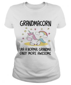 Ladies Tee Grandmacorn like a normal grandma only more awesome shirt