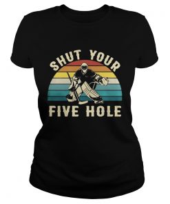 Ladies Tee Hockey Shut your five hole vintage shirt