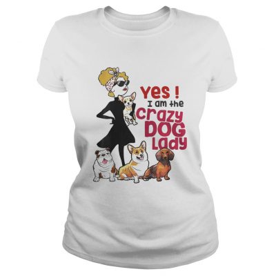 Ladies Tee I Am The Crazy Dog Lady Funny Cute For Dog Lovers Shirt