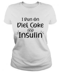 Ladies Tee I run on diet coke and insulin shirt