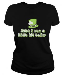 Ladies Tee Irish I was a little bit taller shirt