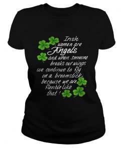 Ladies Tee Irish Women Are Angels And When Someone Breaks Our Wings Shirt