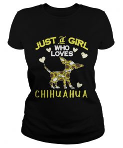 Ladies Tee Just a girl who loves chihuahua shirt