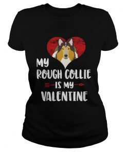 Ladies Tee My Rough Collie Is My Valentine Shirt