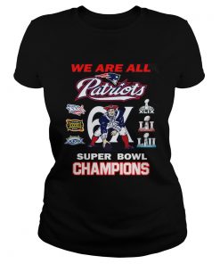 Ladies Tee New England Patriots We Are All Patriots 6x Super Bowl Champions shirt