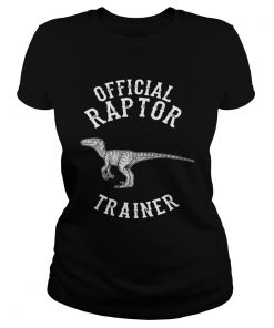 Ladies Tee Official Raptor Trainer Jurassic Dinosaur shirt