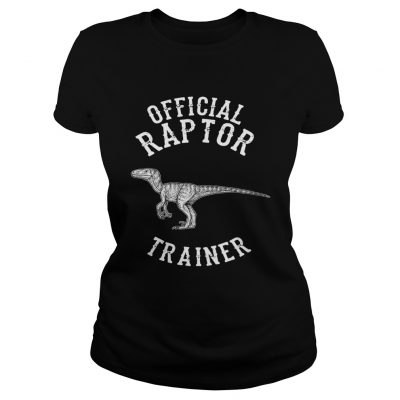 Ladies Tee Official Raptor Trainer Jurassic Dinosaur shirt