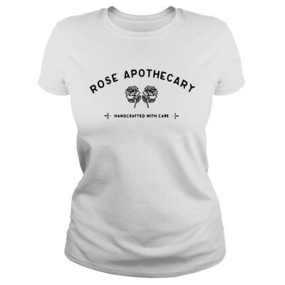 Ladies Tee Rose apothecary handcrafted with care shirt