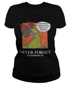 Ladies Tee Save yourself mammal well fend off the asteroids never forget shirt