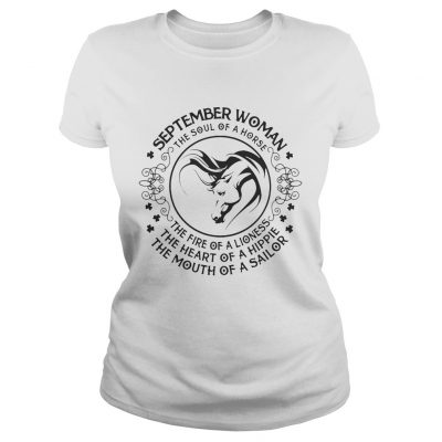 Ladies Tee September woman the soul of a horse the fire of a lioness the heart of a hippie shirt