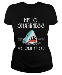 Ladies Tee Shark hello sharkness my old friend shirt