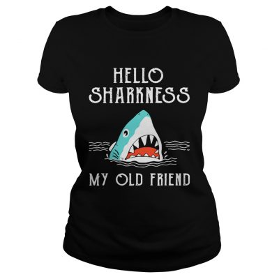 Ladies Tee Shark hello sharkness my old friend shirt