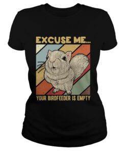 Ladies Tee Squirrel excuse me birdfeeder is empty shirt