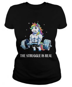 Ladies Tee Unicorn gym the struggle is real shirt