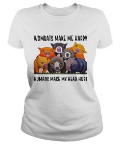 Ladies Tee Wombats make me happy human make my head hurt shirt