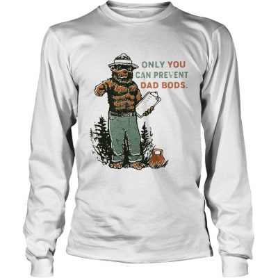 Longsleeve Tee Bear Only you can prevent dad bods shirt