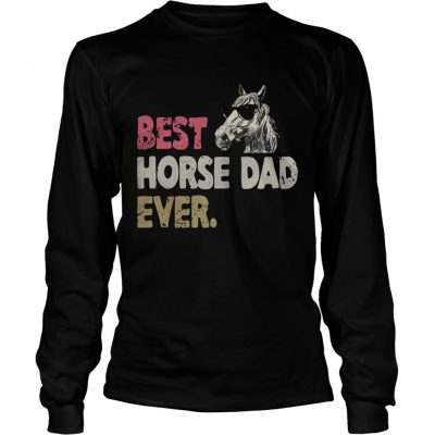 Longsleeve Tee Best horse dad ever shirt