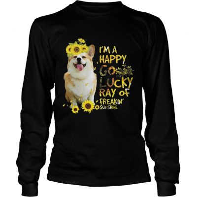 Longsleeve Tee Dog and sunflowers Im a happy go lucky ray of freakin sunshine shirt