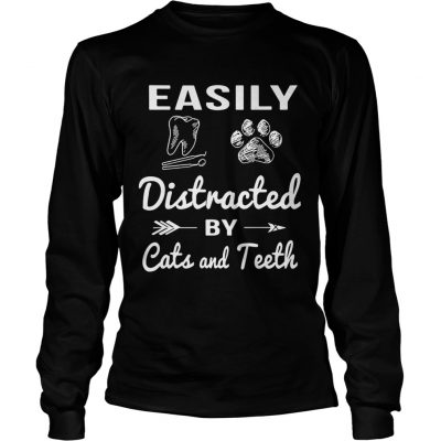 Longsleeve Tee Easily distracted by cats and teeth shirt