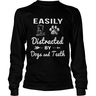 Longsleeve Tee Easily distracted by dogs and teeth shirt