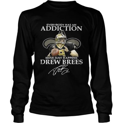 Longsleeve Tee Everybody has an addiction mine just happens Drew Brees shirt