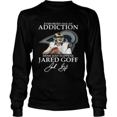 Longsleeve Tee Everybody has an addiction mine just happens Jared Goff shirt